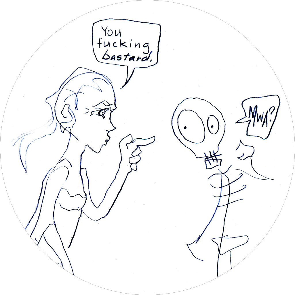 A cartoon of a woman pointing at a skeleton.  She says, "You fucking bastard." The skeleton says, "Mwa?"